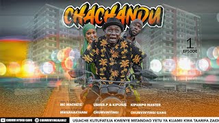 Chachandu - Episode 01 Starring Chumvinyingi, Mc Machete & Chendu