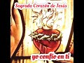 Sagrado corazón de Jesús, yo confío en ti