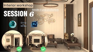 Interior workshop 3ds max Part 6 ( Final render & Post production )