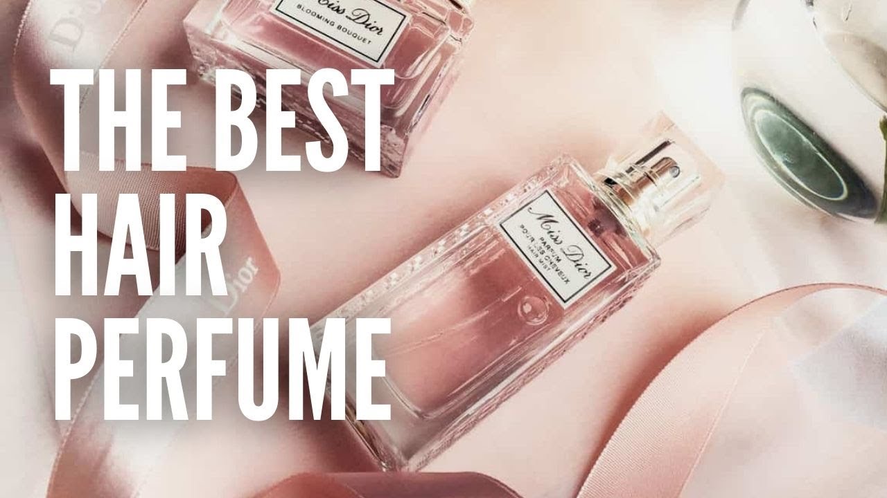 Best Hair Perfume: 15 Scents You Will Surely Love 