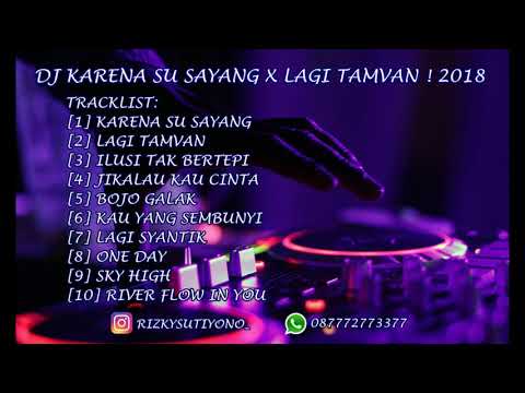 DJ KARENA SU SAYANG X LAGI TAMVAN ! 2018 - BY RIZKY SUTIYONO