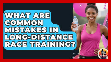 What Are Common Mistakes in Long-Distance Race Training? - All Sorts Of Running