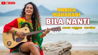 BILA NANTI - NABILA MAHARANI | COVER REGGAE VERSION