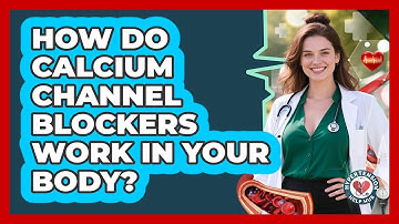 How Do Calcium Channel Blockers Work In Your Body? - Hypertension Help Hub