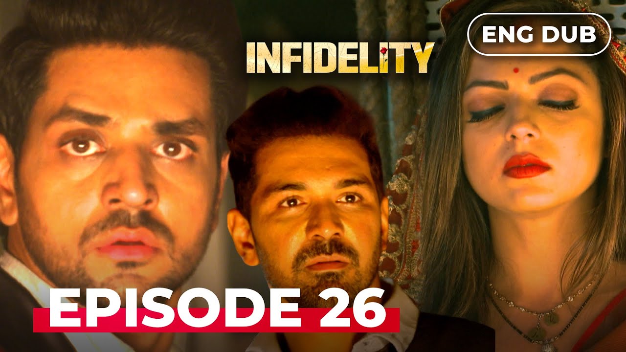 INFIDELITY — Full Episode 26【MULTI SUB】Indian Drama Dubbed in English @Infidelityenglishdubbed