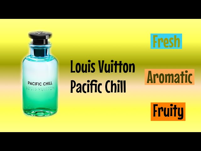 Louis Vuitton - Pacific Chill 