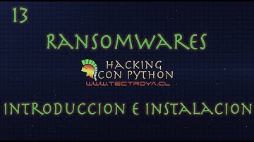 Hacking con Python - Ransomwares - Introducción e instalación - Video 44