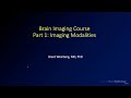 Brain imaging course  1  imaging modalities