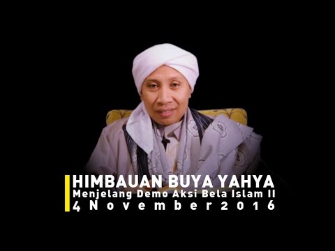 HIMBAUAN BUYA YAHYA MENJELANG DEMO AKSI BELA ISLAM II 4 NOVEMBER 2016