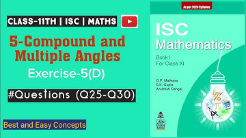 Class 11 Maths ISC || #Trigonometry || Compound and Multiple Angles || Ch-5 || Ex-5(D) Q25 to Q30
