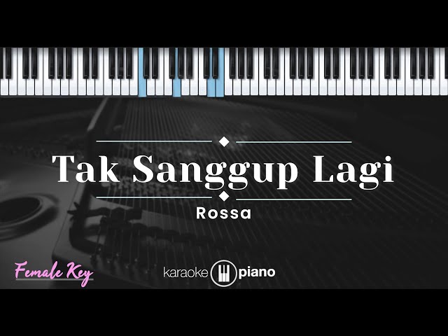 Tak Sanggup Lagi – Rossa (KARAOKE PIANO - FEMALE KEY) class=