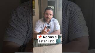 📌 No vas a estar listo.
