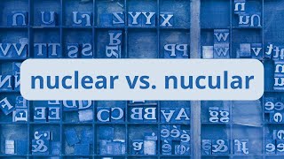 Nuclear Vs Nucular