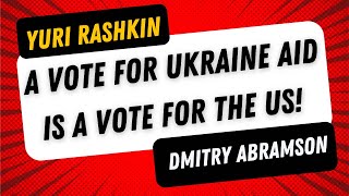 Rashkin &amp; Abramson: a vote for Ukraine aid is a vote for the US, Russian propaganda in Congress