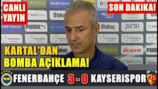 İsmail Kartal Basın Toplantısı Maç Sonu Fenerbahçe 3 - 0 Kayserispor