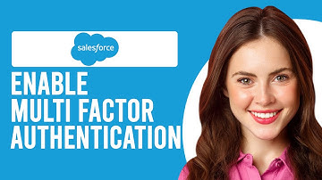How To Enable Multi-Factor Authentication (MFA) In Salesforce (How To Set Up And Turn On MFA)