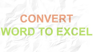 How to Convert Word File to Excel
