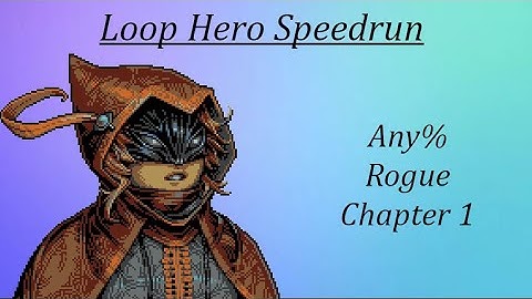 Loop Hero Speedrun - Rogue Chapter 1 [07m:37s:830ms]