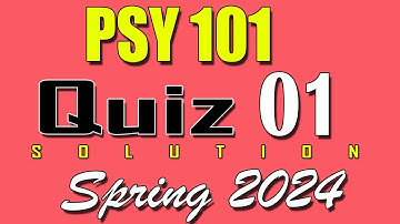 PSY101 Quiz 1 Solution 2024 | PSY101 Quiz 1 Solved Spring 2024 | VU Scholar
