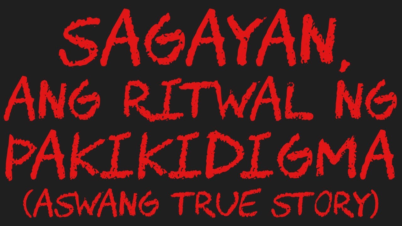 SAGAYAN, ANG RITWAL NG PAKIKIDIGMA (Aswang True Story)