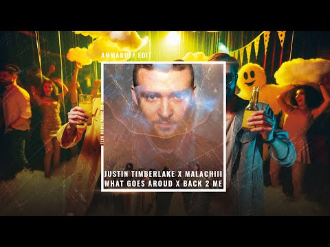 Justin Timberlake x Malachiii - What Goes Aroud x Back 2 Me (Ammaroff Edit)