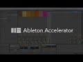 Introducing: Ableton Accelerator