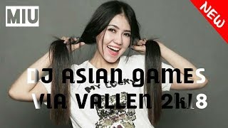 DJ ASIAN GAMES VIA VALLEN 2k18 | MERAIH BINTANG PALING ENAK