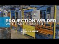 Automated projection welder with part transfer  tank ring welder  tj snow