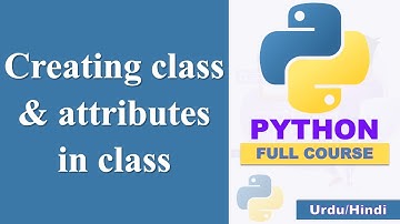 Creating class and attributes in class | Python Tutorial in Urdu