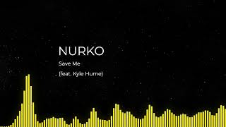 NURKO - Save Me (feat. Kyle Hume)