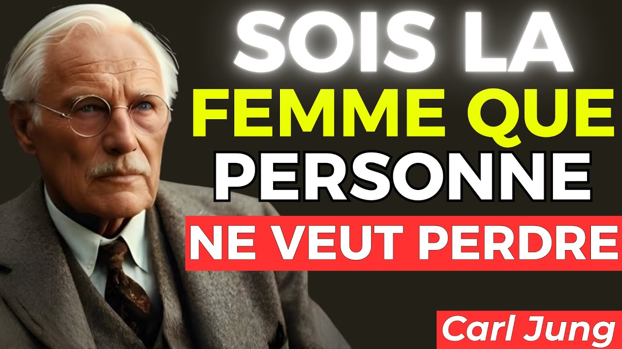 Comment Devenir la Femme que Tout le Monde Désire à Ses Côtés | Carl Jung