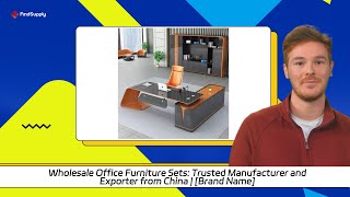 Wholesale Office Furniture Sets: Trusted Manufacturer and Exporter from China | [Brand Name]