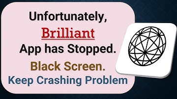 How to Fix Unfortunately, Brilliant App has Stopped on Android Phone