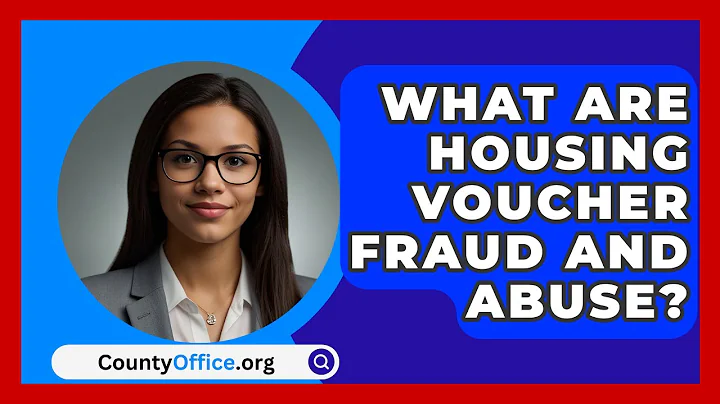 What Are Housing Voucher Fraud And Abuse? - CountyOffice.org