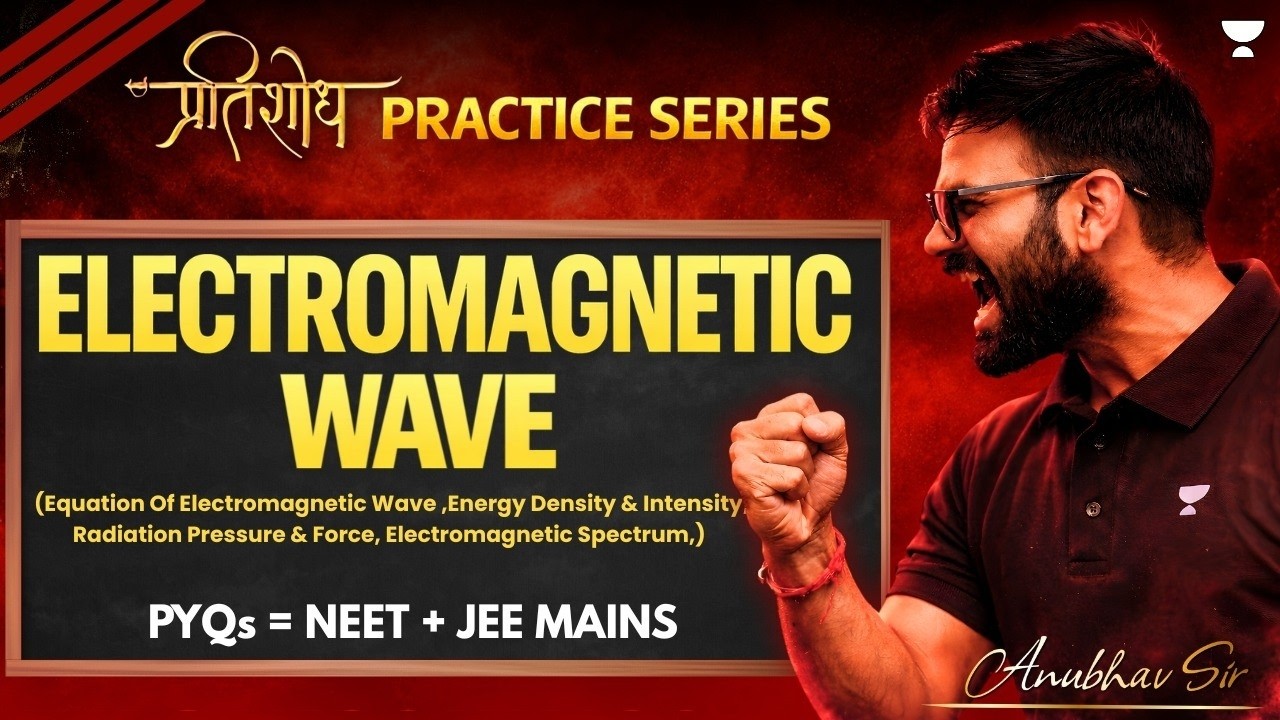 ELECTROMAGNETIC WAVE | JEE & NEET PYQs | NEET-2026 | Anubhav Sir