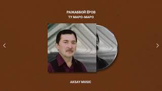 Ражаббой Ёров - Ту  маро | Rajabboy Yorov - Tu maro