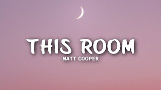 Matt Cooper - This Room (Lyrics)