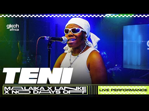 Teni - Malaika, Lanke, No Days Off | Glitch Session