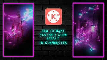 How to make scribble glow effect using Kinemaster - Tiktok viral