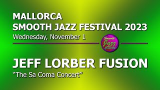 JEFF LORBER FUSION - Full Concert - Live in Spain 2023 @ 10th Mallorca Smooth Jazz Festival 2023