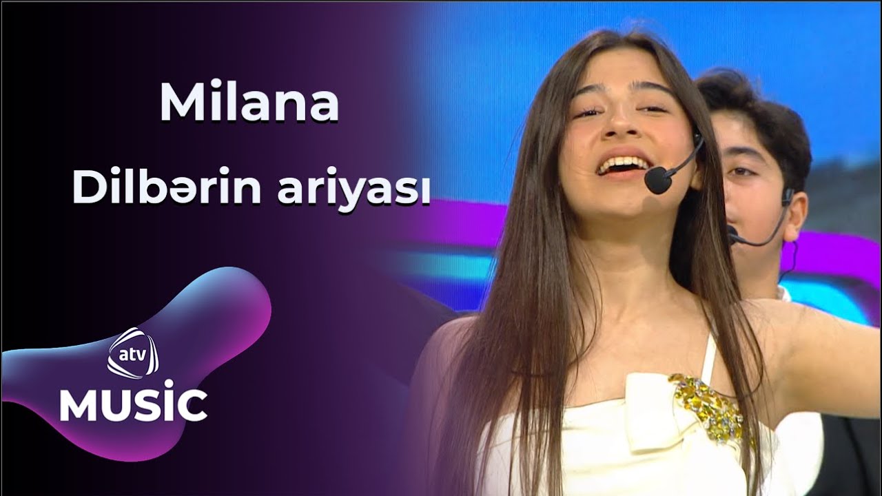 Milana - Dilbərin ariyası