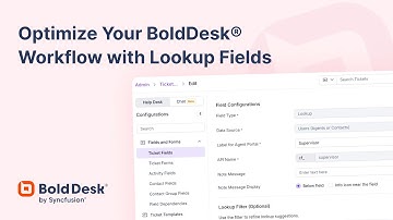Optimize Your BoldDesk Workflow with Lookup Fields