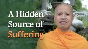 A Hidden Source of Our Suffering | A Monk
