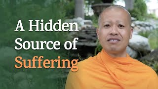 A Hidden Source of Our Suffering | A Monk's Perspective