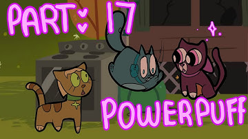 ✧POWERPUFF! ✧ Part 17 || PPG Styled Warriors MAP