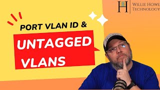 Port VLAN ID (PVID) and Untagged VLANs
