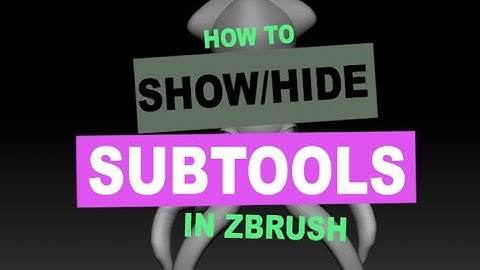 how to show and hide a subtools in zbrush