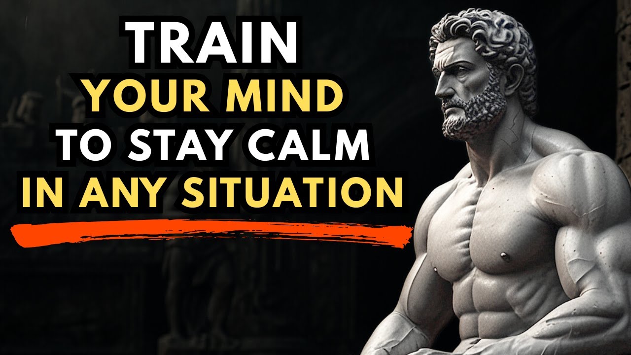 Train Your Mind To Stay Calm In Any Situation | Stoicism - YouTube