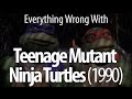 Everything Wrong With Teenage Mutant Ninja Turtles (1990)