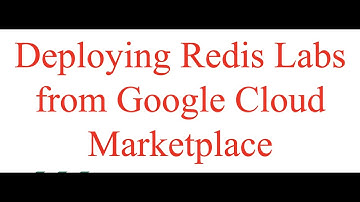 Deploying Redis Labs from Google Cloud Marketplace | Advanced Services in Google Cloud Platform